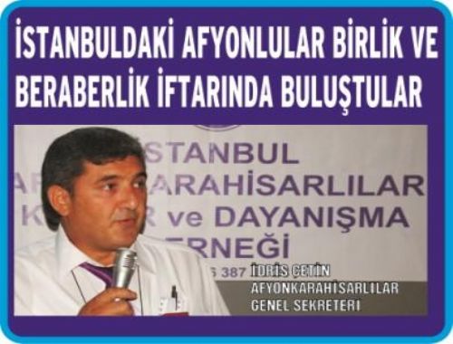 İSTANBULDAKİ AFYONLULAR BİRLİK VE BERABERLİK İFTARINDA BULUŞTU